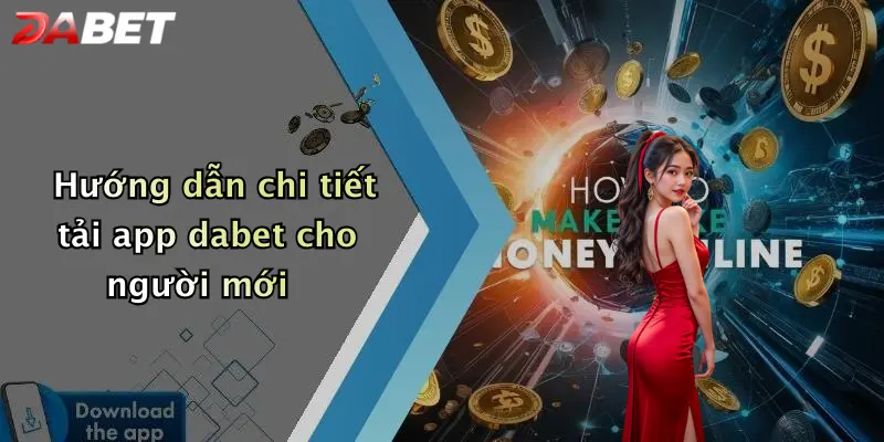 Hướng dẫn chi tiết tải app dabet cho người mới