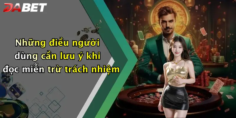 Những điều người dùng cần lưu ý khi đọc miễn trừ trách nhiệm